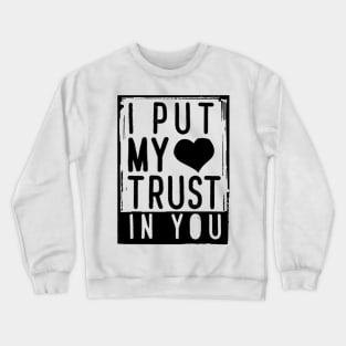 'I Put My Trust In You' Love For Religion Shirt Crewneck Sweatshirt